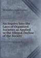 An Inquiry Into the Laws of Organized Societies as Applied to the Alleged Decline of the Society ., William Logan Fisher 