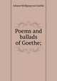Poems and ballads of Goethe;, Johann Wolfgang Goethe 