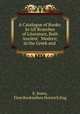 A Catalogue of Books: In All Branches of Literature, Both Ancient & Modern; in the Greek and ., E. Jeans, Firm Booksellers Norwich Eng 