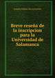 Breve resena de la inscripcion para la Universidad de Salamanca, Joaquin Gomez de La Cortina 