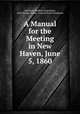 A Manual for the Meeting in New Haven, June 5, 1860, American Medical Association, John Warner Barber, Lemuel Swift Punderson 