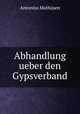Abhandlung ueber den Gypsverband, Antonius Mathijsen 