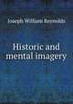 Historic and mental imagery, Joseph William Reynolds 