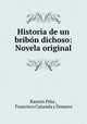 Historia de un bribon dichoso: Novela original, Ramon Pina 