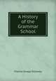 A History of the Grammar School, Charles Knapp Dillaway 