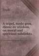 A tripel, twelv gros, djemz ov wizdom, on moral and spiritiual subdjekts, Triple 