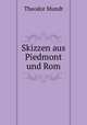 Skizzen aus Piedmont und Rom, Theodor Mundt 