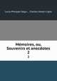 Mmoires, ou, Souvenirs et anecdotes. 2, Louis-Philippe Segur 