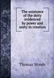 The existence of the deity evidenced by power and unity in creation, Thomas Woods 