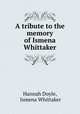 A tribute to the memory of Ismena Whittaker, Hannah Doyle, Ismena Whittaker 