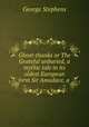 Ghost-thanks or The Grateful unburied, a mythic tale in its oldest European form Sir Amadace, a ., George Stephens 