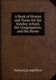 A Book of Hymns and Tunes for the Sunday-school, the Congregation, and the Home, Samuel] [Longfellow 