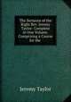 The Sermons of the Right Rev. Jeremy Taylor: Complete in One Volume. Comprising a Course for the ., Jeremy Taylor 