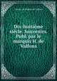 Dix-huitieme siecle. Souvenirs. Publ. par le marquis H. de Valfons, Charles de Mathei de Valfons 