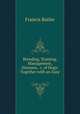 Breeding, Training, Management, Diseases, &c. of Dogs: Together with an Easy ., Francis Butler 