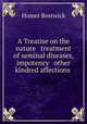 A Treatise on the nature & treatment of seminal diseases, impotency & other kindred affections ., Homer Bostwick 