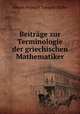 Beitrage zur Terminologie der griechischen Mathematiker, Johann Heinrich Traugott Muller 