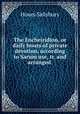 The Encheiridion, or daily hours of private devotion, according to Sarum use, tr. and arranged ., Hours Salisbury 