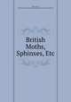 British Moths, Sphinxes, Etc., James Duncan, Public Library of Cincinnati and Hamilton County Alcove Collection 