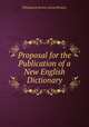 Proposal for the Publication of a New English Dictionary, Philological Society (Great Britain). 