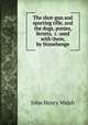 The shot-gun and sporting rifle, and the dogs, ponies, ferrets, &c. used with them, by Stonehenge, John Henry Walsh 