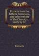 Extracts from the fathers, historians, and other writers of the Church, tr. partly by J.F ., Extracts 