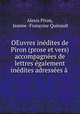OEuvres inedites de Piron (prose et vers) accompagnees de lettres egalement inedites adressees a ., Alexis Piron 