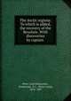 The Arctic regions. To which is added, the recovery of the Resolute. With discoveries by captain ., Peter Lund Simmonds , Simmonds, P. L . (Peter Lund), 1814 -1897 