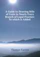 A Guide to Drawing Bills of Costs in Nearly Every Branch of Legal Practice: To which is Added ., Thomas Farries 