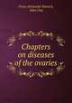 Chapters on diseases of the ovaries, Franz Alexander Kiwisch, John Clay 