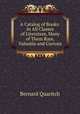 A Catalog of Books: In All Classes of Literature, Many of Them Rare, Valuable and Curious, Bernard Quaritch 