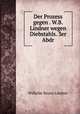 Der Prozess gegen . W.B. Lindner wegen Diebstahls. 3er Abdr, Wilhelm Bruno Lindner 