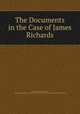 The Documents in the Case of James Richards, Leonard Woolsey Bacon , General Association of Connecticut North Consociation in Litchfield County 