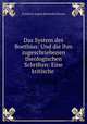 Das System des Boethius: Und die ihm zugeschriebenen theologischen Schriften: Eine kritische ., Friedrich August Berthold Nitzsch 