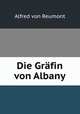 Die Grafin von Albany, Alfred von Reumont 