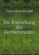 Die Entstehung des Kirchenstaates, Franz Anton Scharpff 