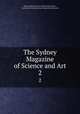 The Sydney Magazine of Science and Art. 2, Philosophical Society of New South Wales , Australian Horticultural and Agricultural Society 