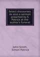 Select discourses. As also a sermon preached by S. Patrick at the author