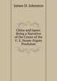 China and Japan: Being a Narrative of the Cruise of the U. S. Steam-frigate Powhatan, James D. Johnston 