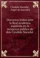 Discursos leidos ante la Real academia espanola en la recepcion publica de don Candido Nocedal ., Candido Nocedal 