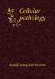 Cellular pathology, Rudolf Ludwig Karl Virchow 