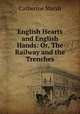 English Hearts and English Hands: Or, The Railway and the Trenches, Catherine Marsh 