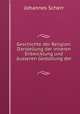Geschichte der Religion: Darstellung der inneren Entwicklung und ausseren Gestaltung der ., Johannes Scherr 