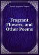 Fragrant Flowers, and Other Poems, Daniel Augustus Drown 