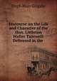 Discourse on the Life and Character of the Hon. Littleton Waller Tazewell: Delivered in the ., Hugh Blair Grigsby 