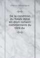 De la condition du fonds dotal en droit romain: commentaire du titre du ., Charles Demangeat 