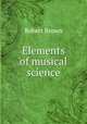 Elements of musical science, Robert Brown 