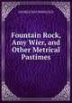Fountain Rock, Amy Wier, and Other Metrical Pastimes., George Hay Ringgold 