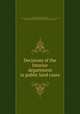 Decisions of the Interior department in public land cases, Lester, William Wharton, 1827-1899, [from old catalog] comp,United States. Dept. of the Interior,United States. Laws, statutes, etc. [from old catalog],United States. General land office. [from old catalog] 