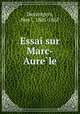 Essai sur Marc-Aure?le, Noe?l Desvergers 